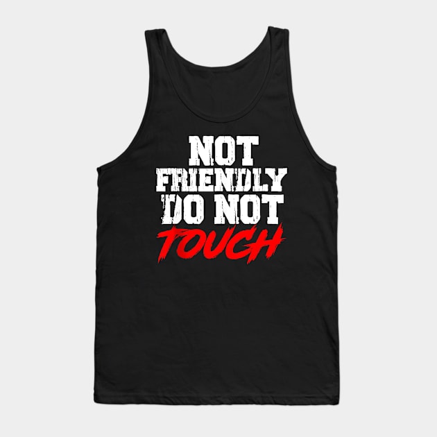 not friendly do not touch Tank Top by announcerlee